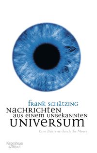 Bild vom Artikel Nachrichten aus einem unbekannten Universum vom Autor Frank Schätzing