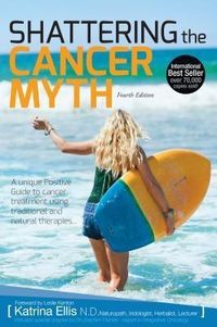 Produktbild: Shattering The Cancer Myth (4th Edition)
