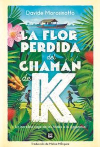 Bild vom Artikel La Flor Perdida del Chamán de K vom Autor Davide Morosinotto