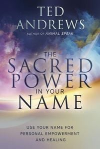 Bild vom Artikel The Sacred Power in Your Name vom Autor Ted Andrews