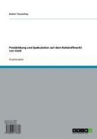 Produktbild: Preisbildung und Spekulation auf dem Rohstoffmarkt von Gold