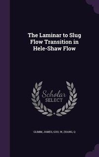 Produktbild: The Laminar to Slug Flow Transition in Hele-Shaw Flow