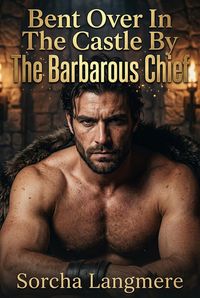 Produktbild: Bent Over In The Castle By The Barbarous Chief