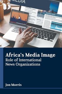 Produktbild: Africa's Media Image: Role of International News Organizations