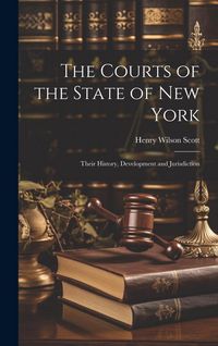 Produktbild: The Courts of the State of New York: Their History, Development and Jurisdiction