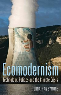 Produktbild: Ecomodernism: Technology, Politics and The Climate Crisis