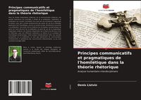 Produktbild: Principes communicatifs et pragmatiques de l'homil&eacute;tique dans la th&eacute;orie rh&eacute;torique