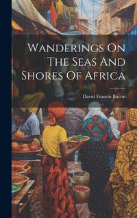 Produktbild: Wanderings On The Seas And Shores Of Africa