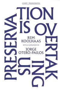 Produktbild: Koolhaas, R: Preservation Is Overtaking Us