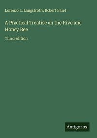 Produktbild: A Practical Treatise on the Hive and Honey Bee