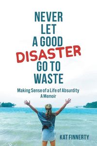 Produktbild: Never Let a Good Disaster Go to Waste