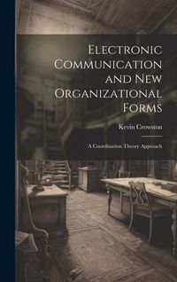 Produktbild: Electronic Communication and new Organizational Forms: A Coordination Theory Approach