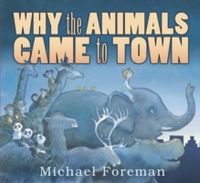 Produktbild: Foreman, M: Why the Animals Came to Town