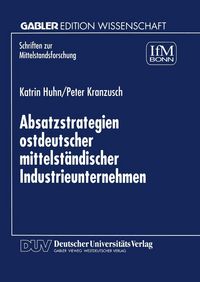 Produktbild: Absatzstrategien ostdeutscher mittelst&auml;ndischer Industrieunternehmen