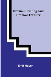 Produktbild: Bromoil Printing And Bromoil Transfer