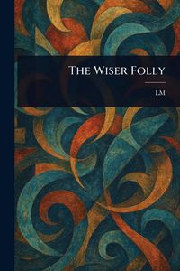 Produktbild: The Wiser Folly