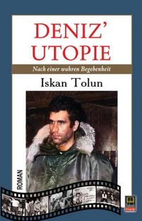 Produktbild: Deniz Utopie - Nach einer wahren Begebenheit