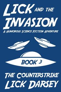 Produktbild: Lick and the Invasion: The Counterstrike (Book 3) (A Humorous Science Fiction Adventure)