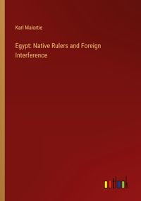 Produktbild: Egypt: Native Rulers and Foreign Interference