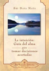 Produktbild: La Intuicion: Guia del Alma Para Tomar Decisiones Acertadas = Intuition