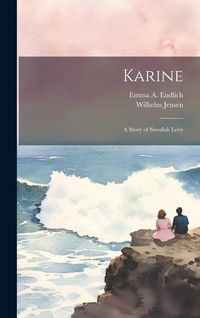 Bild vom Artikel Karine: A Story of Swedish Love vom Autor Wilhelm Jensen