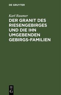 Produktbild: Der Granit des Riesengebirges und die ihn umgebenden Gebirgs-Familien