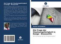 Produktbild: Die Frage der Staatsangeh&ouml;rigkeit in Kongo - Brazzaville