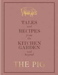 Produktbild: The Pig: Tales and Recipes from the Kitchen Garden and Beyond