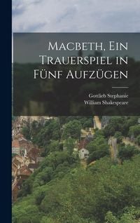 Produktbild: Macbeth, ein Trauerspiel in F&uuml;nf Aufz&uuml;gen