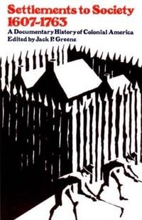 Produktbild: Settlements to Society, 1607 (I.E. 1584)-1763: A Documentary History of Colonial America