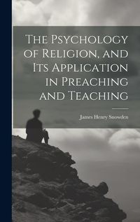 Produktbild: The Psychology of Religion, and its Application in Preaching and Teaching