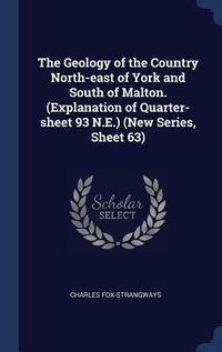 Produktbild: The Geology of the Country North-east of York and South of Malton. (Explanation of Quarter-sheet 93 N.E.) (New Series, Sheet 63)