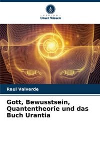 Produktbild: Gott, Bewusstsein, Quantentheorie und das Buch Urantia