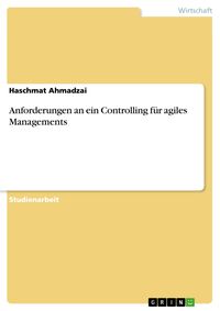 Produktbild: Anforderungen an ein Controlling f&uuml;r agiles Managements