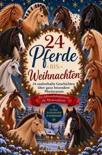 Produktbild: 24 Pferde bis Weihnachten: Ein Adventskalenderbuch f&uuml;r Pferdem&auml;dchen