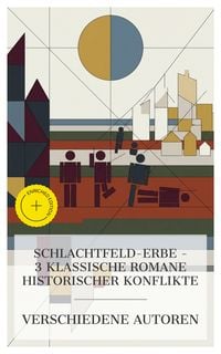 Produktbild: Schlachtfeld-Erbe - 3 klassische Romane historischer Konflikte