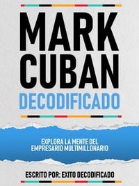 Produktbild: Mark Cuban Decodificado - Explora La Mente Del Empresario Multimillonario
