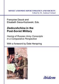 Produktbild: Dedovshchina in the Post-Soviet Military. Hazing of Russian Army Conscripts in a Comparative Perspective