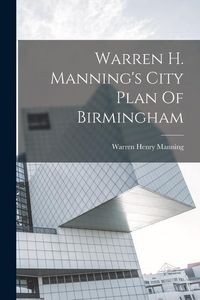 Produktbild: Warren H. Manning's City Plan Of Birmingham