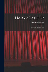 Produktbild: Harry Lauder: at Home and on Tour