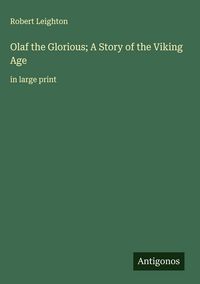 Produktbild: Olaf the Glorious; A Story of the Viking Age