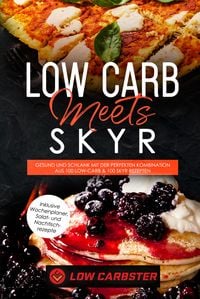 Produktbild: Low Carb meets Skyr: Gesund und schlank mit der perfekten Kombination aus 100 Low-Carb & 100 Skyr Rezepten - Inklusive Wochenplaner, Salat- und Nachtischrezepte