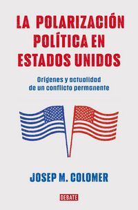 Produktbild: La Polarizaci&oacute;n Pol&iacute;tica En Estados Unidos / Constitutional Polarization: A Critical Review of the Us Political System