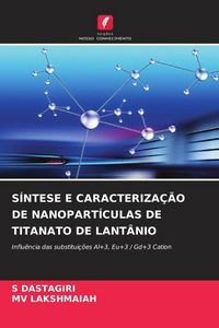 Produktbild: S&Iacute;NTESE E CARACTERIZA&Ccedil;&Atilde;O DE NANOPART&Iacute;CULAS DE TITANATO DE LANT&Acirc;NIO