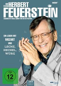 Produktbild: Wir feiern Herbert Feuerstein - Mein Leben mit Mozart und Lechz, Hechel, W&uuml;rg [3 DVD]