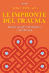 Produktbild: Le impronte del trauma. Trauma-sensitive mindfulness e meditazione