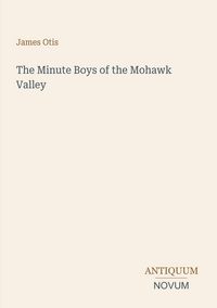 Produktbild: The Minute Boys of the Mohawk Valley