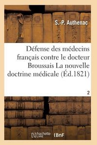 Produktbild: M&eacute;decins Fran&ccedil;ais Contre Le Docteur Broussais, Auteur de la Nouvelle Doctrine M&eacute;dicale T02
