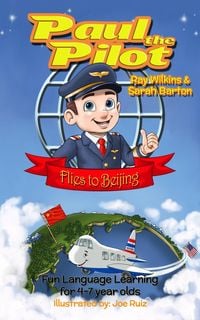 Produktbild: Paul the Pilot Flies to Beijing Fun Language Learning for 4-7 Year Olds (Paul the Pilot Bilingual Storybooks - English and Chinese, #1)