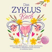 Produktbild: Das Zyklus Buch: Zyklisch leben leicht gemacht &ndash; weniger Beschwerden, mehr Balance, Selbstliebe & innere Harmonie im weiblichen Zyklus &ndash; inkl. Workbook, Tracker, 4-Wochen-Plan, Rezepten uvm.